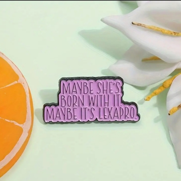 Maybe Shes Born With It, Maybe Its Lexapro Witty Enamel Pin Funny - Picture 1 of 4
